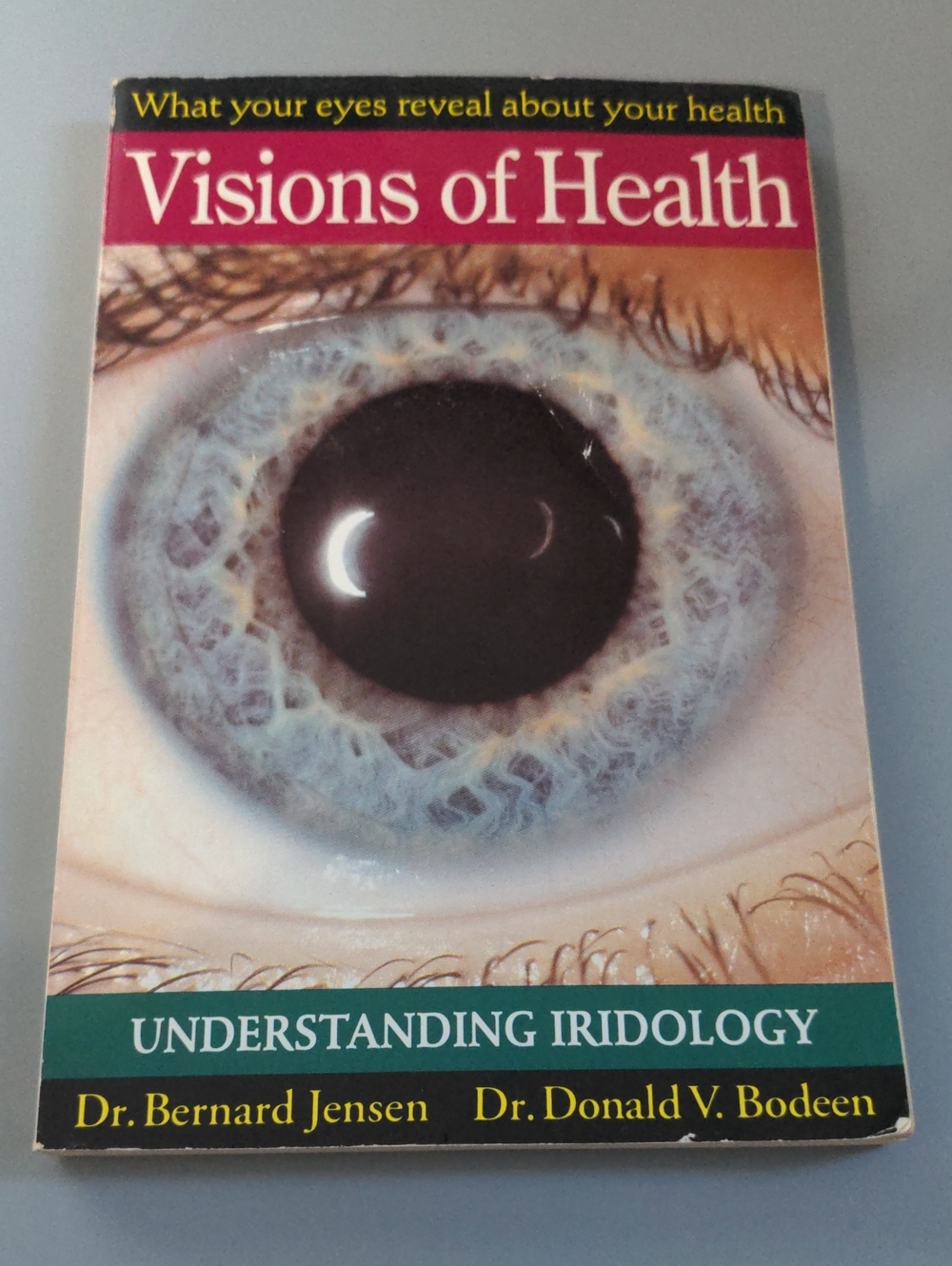Visions of Health Understanding Iridology by Dr Bernard Jensen and Dr Donald V